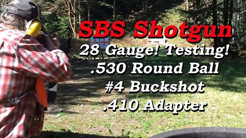 Testing on XT-15 28 Ga. SBS Shotgun, .530 Round Ball, #4 Buckshot & .410 "Little Skeeters" Adapter.