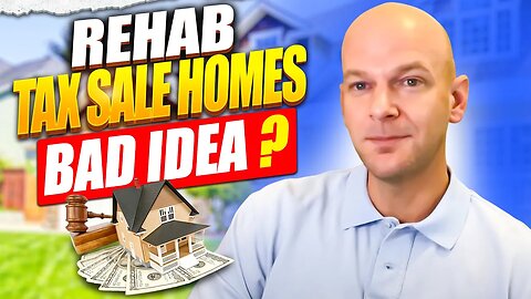 Rehab Tax Sale Homes - Bad Idea?