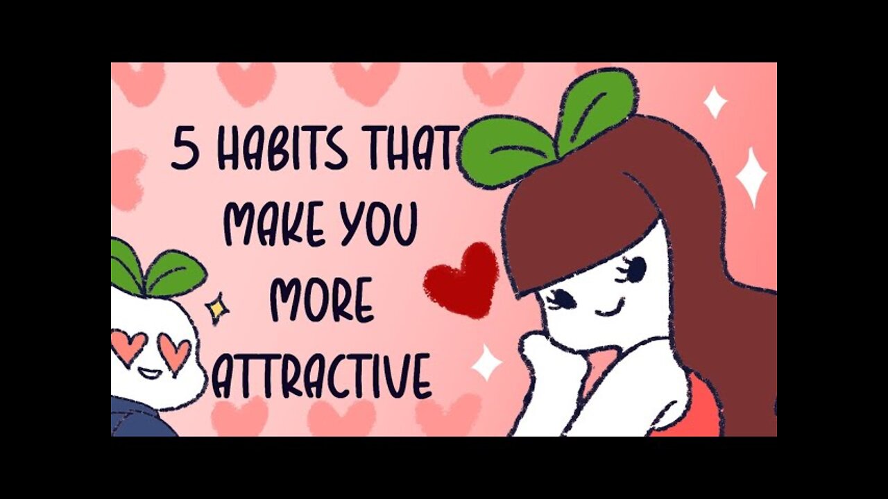 5 Instantly More Attractive Habits That Anyone Can Do