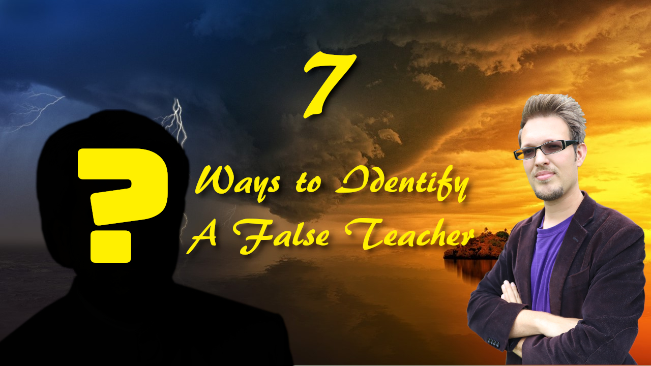 7 Ways to Spot a False Teacher