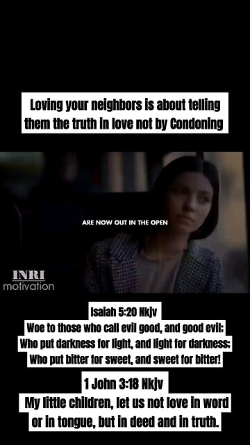 Loving your neighbors is about telling them the truth in love not by Condoning
