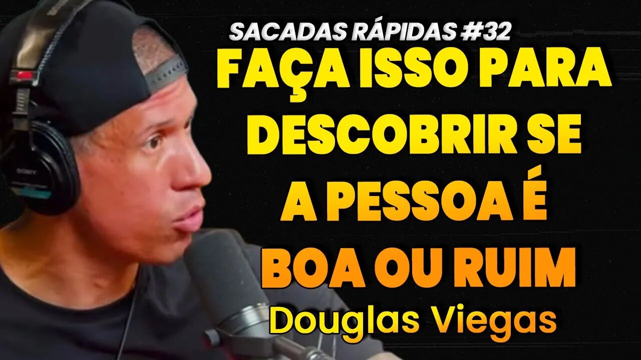 Douglas Viegas | COMO SABER SE SOU UMA PESSOA RUIM | Sacadas Rápidas #032