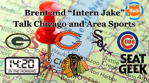 Brent and Jake "The Intern" Talk Chicagoland Sports, 14:20 In the Morning