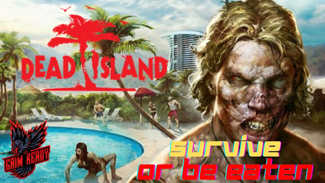 Survive or BE EATEN - Dead Island