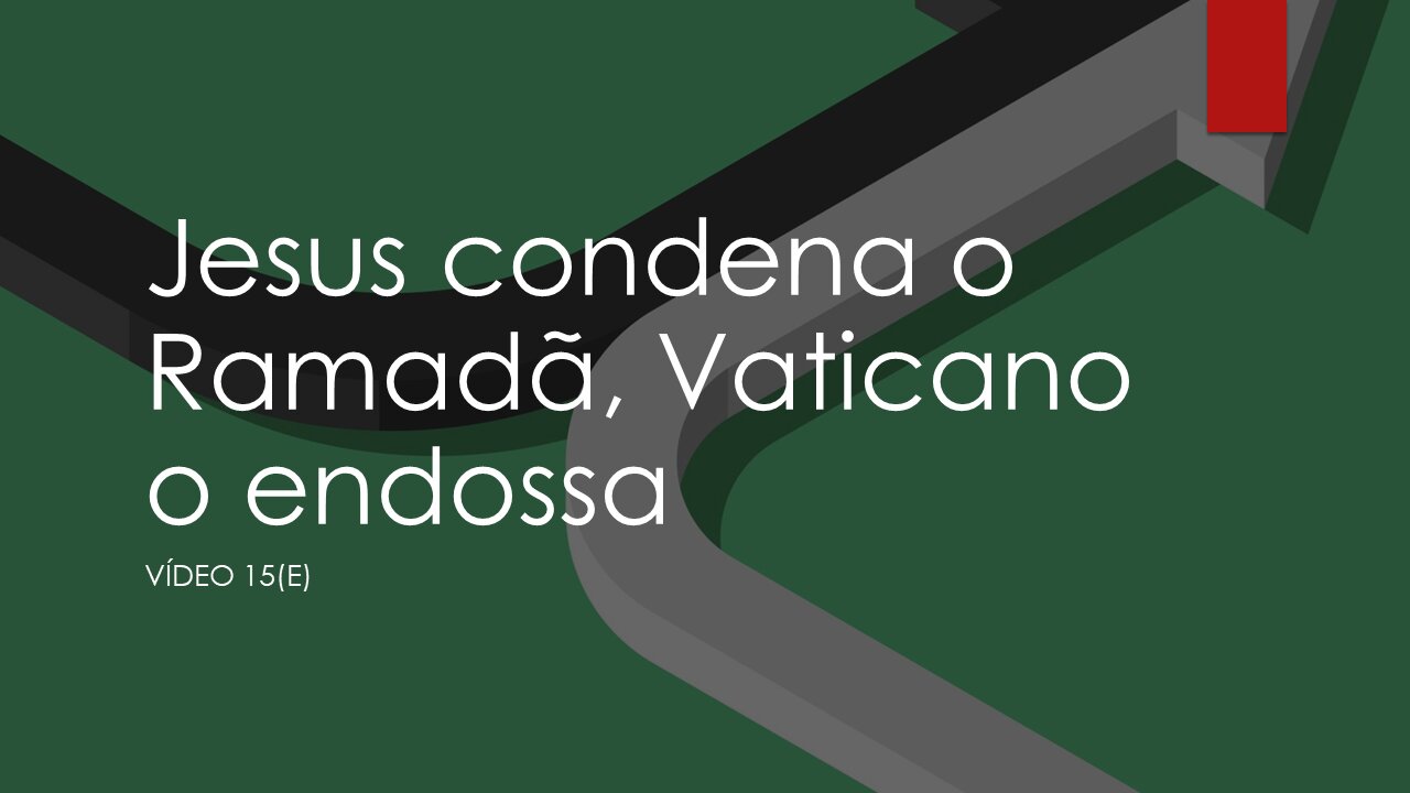 15(e) JESUS CONDENA RAMADÃ, VATICANO O ENDOSSA