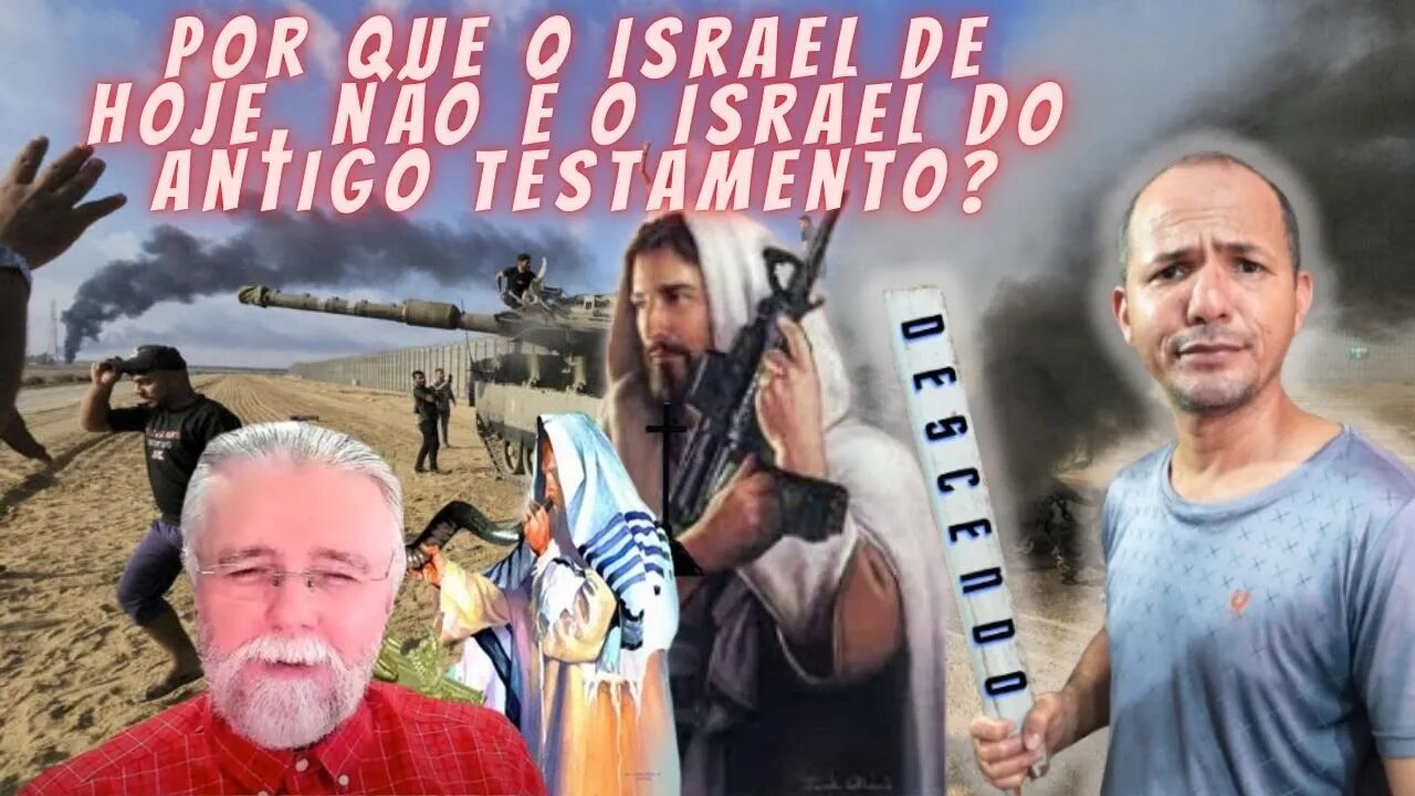 Por que o Israel de hoje não é o Israel do Antigo Testamento? Osvaldo, comentários e bate papo