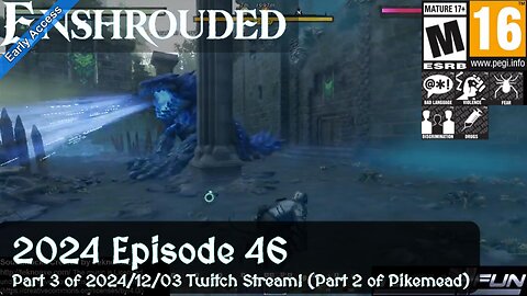 Enshrouded (2024 Episode 46) Part 3 of 2024/12/03 Twitch Stream! (Pikemead)