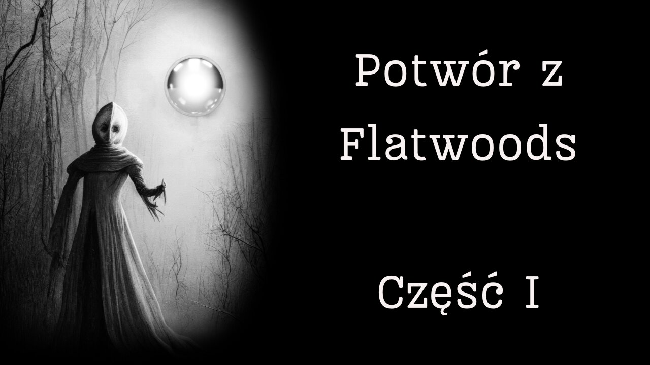 Przerażające Spotkania z Potworem w Flatwoods - Część I