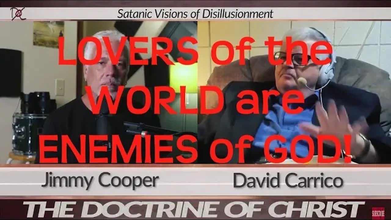 LOVERS of the WORLD are ENEMIES of GOD! | DOC S1:EP12 | David Carrico | Jimmy Cooper