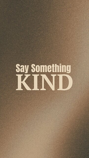 Say something kind!