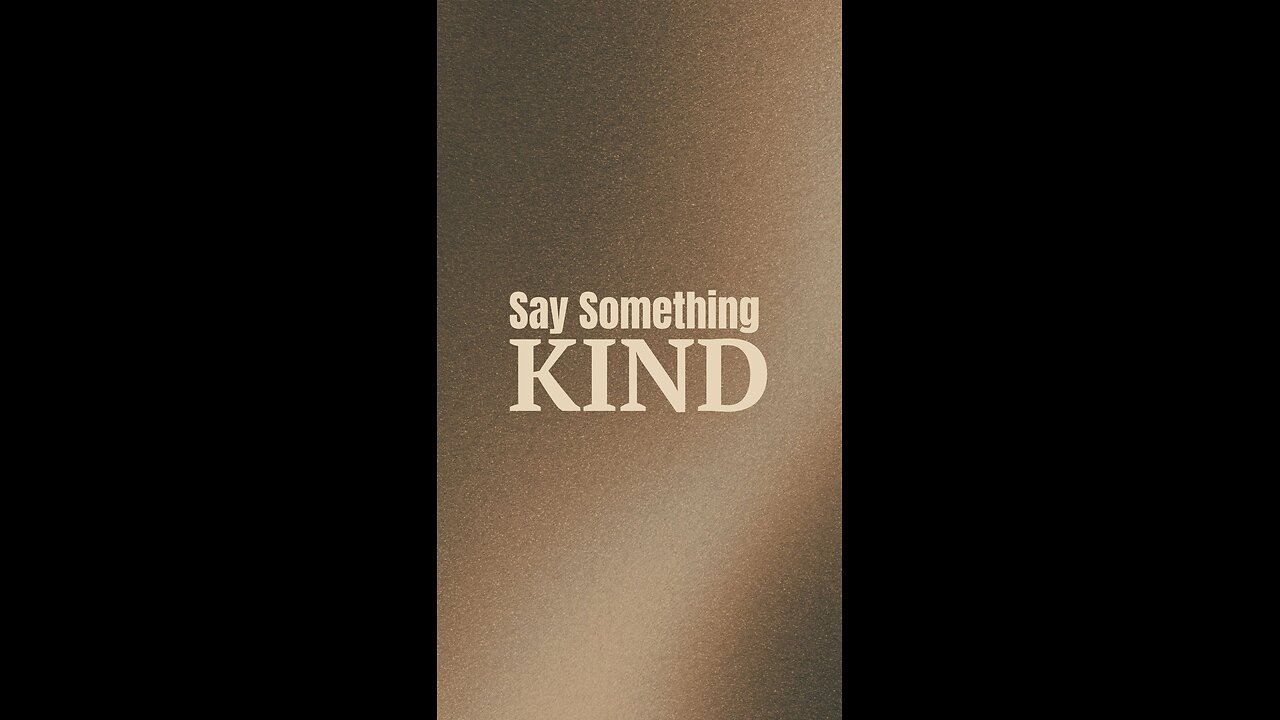 Say something kind!