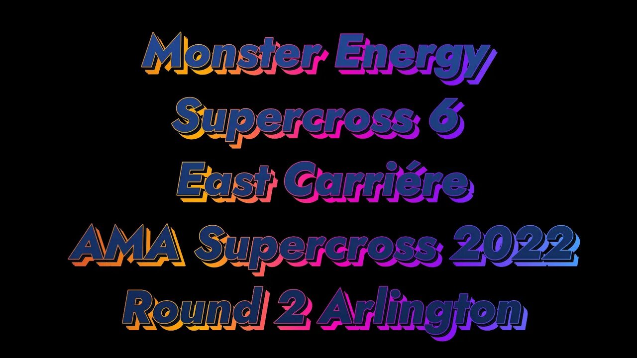 Monster Energy Supercross 6 AMA Supercross 2022 Round 2 Arlington East Carriere