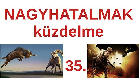 Nagyhatalmak küzdelme a történelemben - Dániel könyve 7. és 8. fejezetei / PPB - 35. rész
