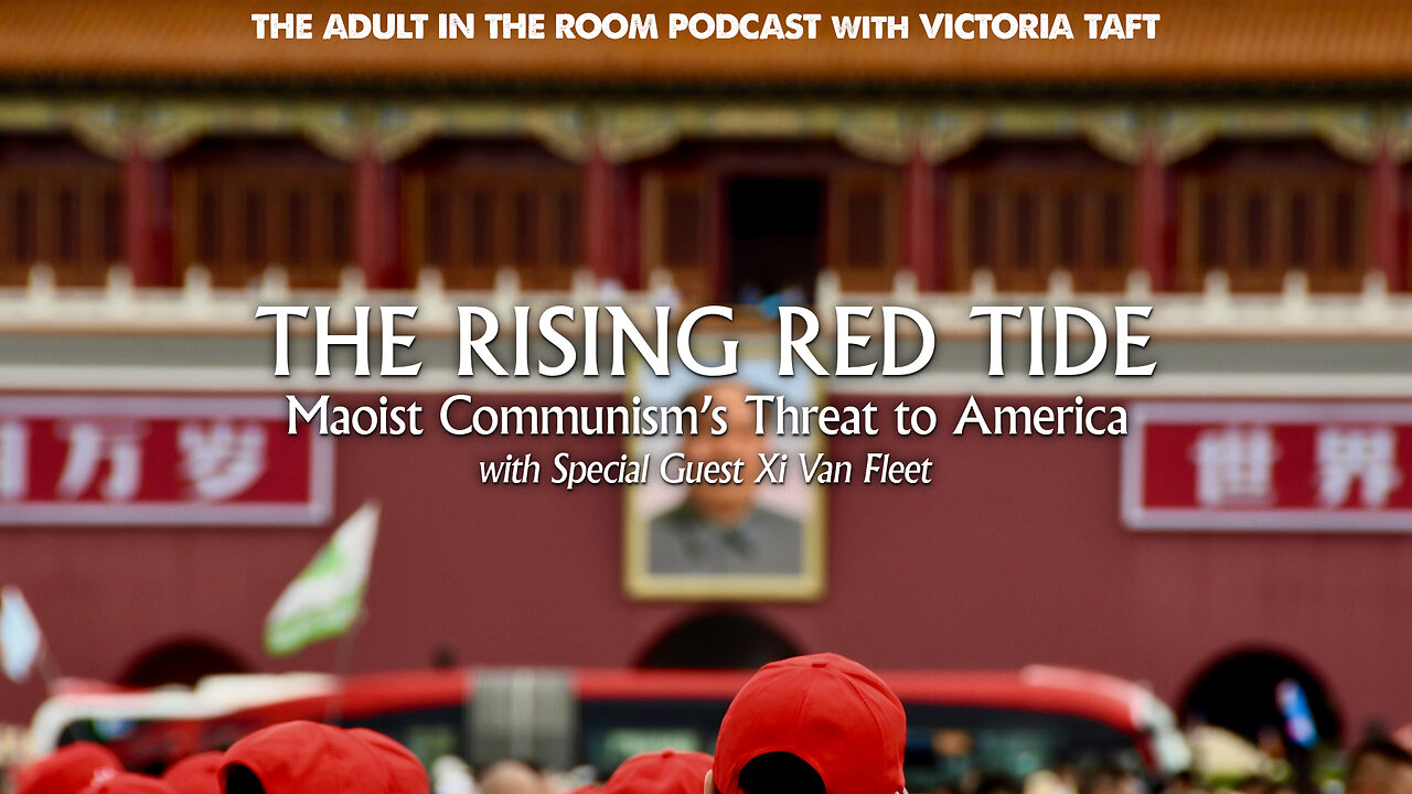 The Rising Red Tide: Maoist Communism's Threat to America with Special Guest Xi Van Fleet