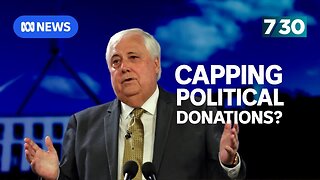 Independents blast government's plans for political donation reforms | 7.30