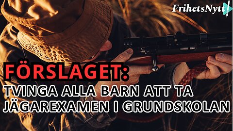 Programpunkten 1: Tvinga alla barn i grundskolan att ta jägarexamen