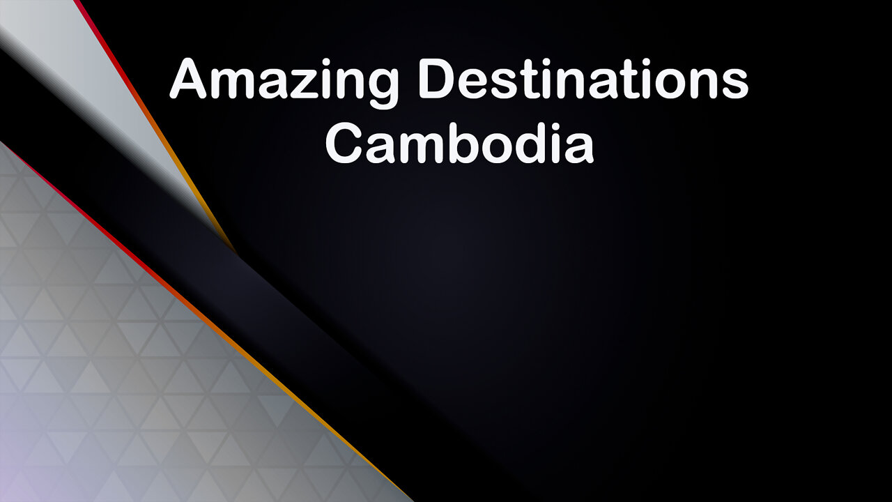 Amazing Destinations - Cambodia