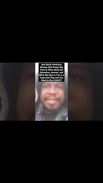 Any North American Woman Who Brags Too much about her Education, Income is a Huge RED FLAG. RUN !!!