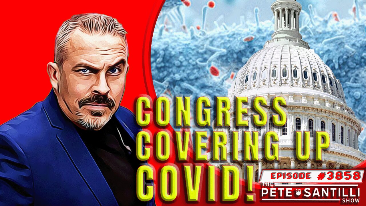 CONGRESS IS COVERING UP COVID BIOWEAPON [PETE SANTILLI SHOW #3858 12.12.23@8AM]