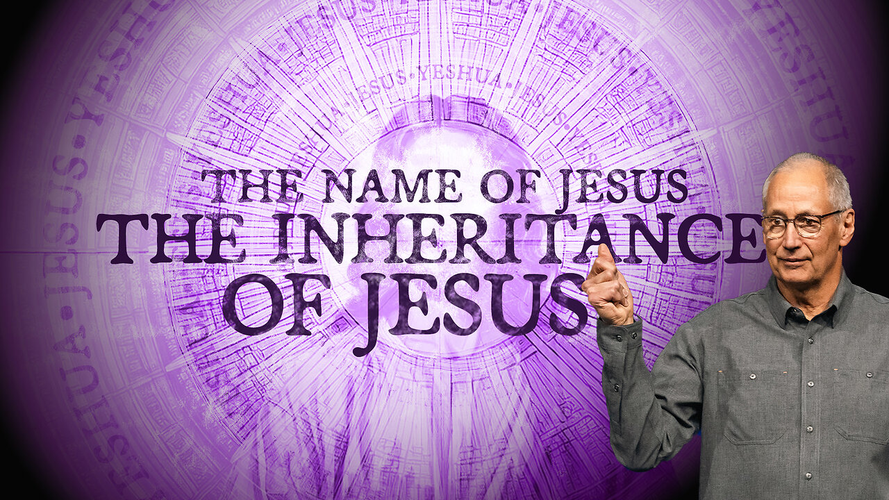 The Inheritance of Jesus (The Name of Jesus pt. 3)