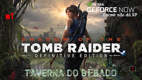 Geforce Now - Shadow of the Tomb Raider Definitive Edition Parte 1