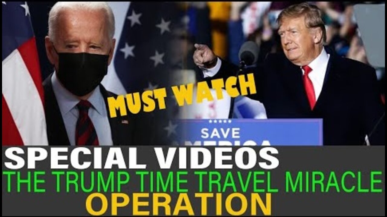 SPECIAL VIDEOS: The Trump Time Travel Miracle - Operation