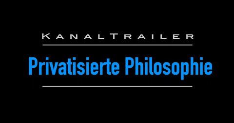 Privatisierte Philosophie - Kanaltrailer