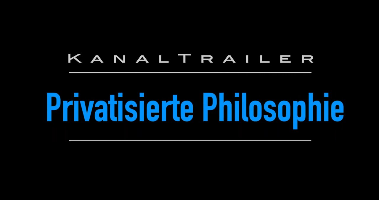 Privatisierte Philosophie - Kanaltrailer