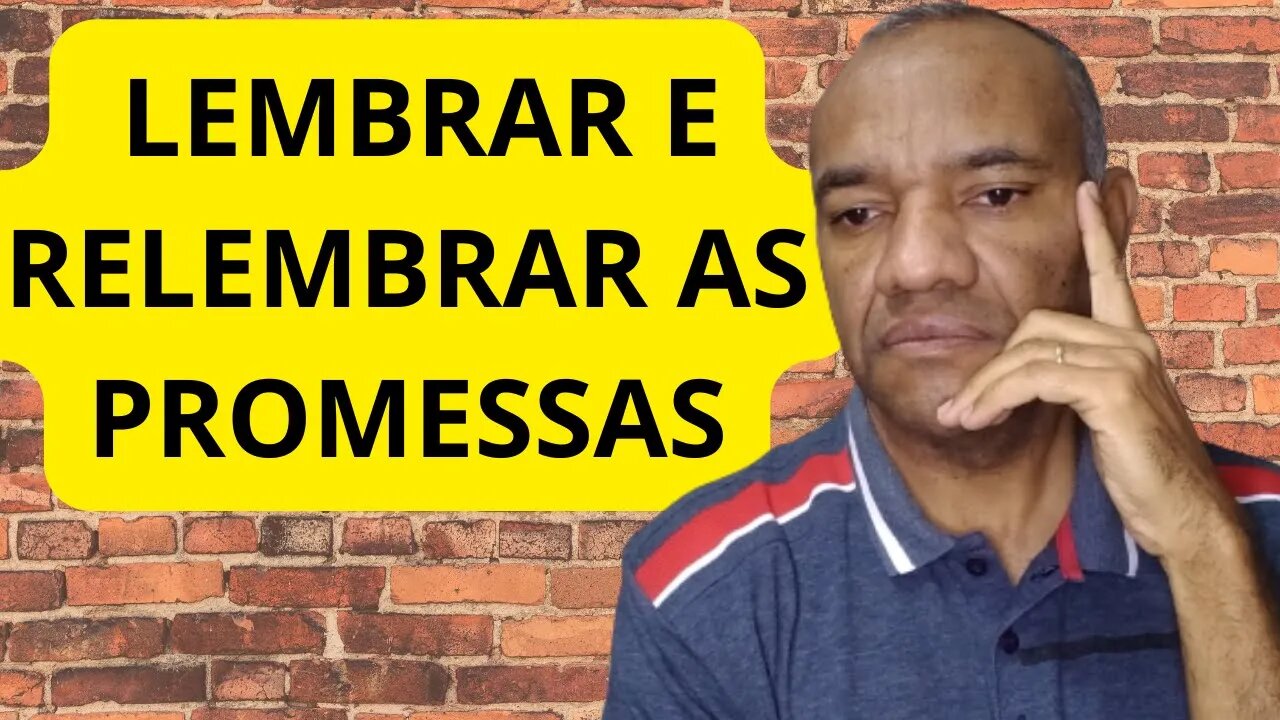 LEMBRAR E RELEMBRAR AS PROMESSAS