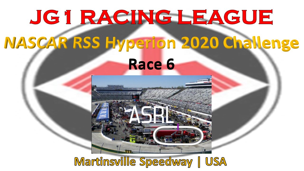 Race 6 | JG1 Racing League | NASCAR RSS Hyperion 2020 Challenge | Martinsville Speedway | USA