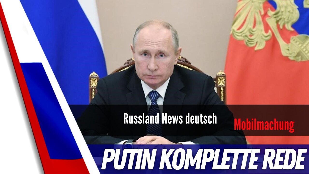 Mobilmachung in Russland - Putin volle Rede.