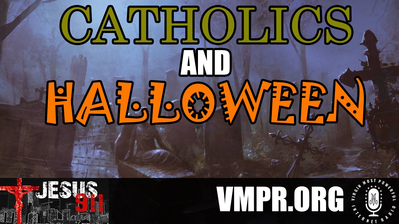 27 Oct 23, Jesus 911: Catholicism & Halloween