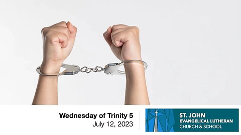 Wednesday of Trinity 5 (Proper 9A) - July 12, 2023