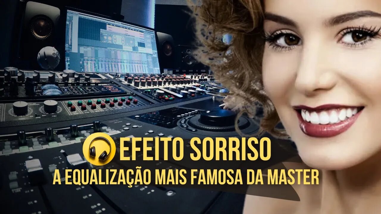 Aprenda como Fazer o Efeito Sorriso a Técnica de Equalização Lendária