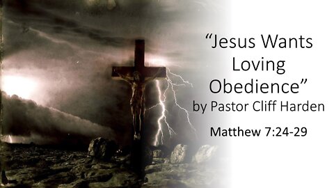 "Jesus Wants Loving Obedience" by Pastor Cliff Harden