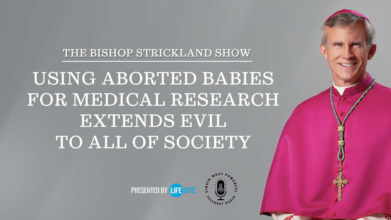 Bishop Strickland: Using aborted babies for medical research extends evil to all of society