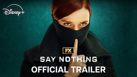 FX's Say Nothing Official Trailer Disney+ - Latest Update & Release Date