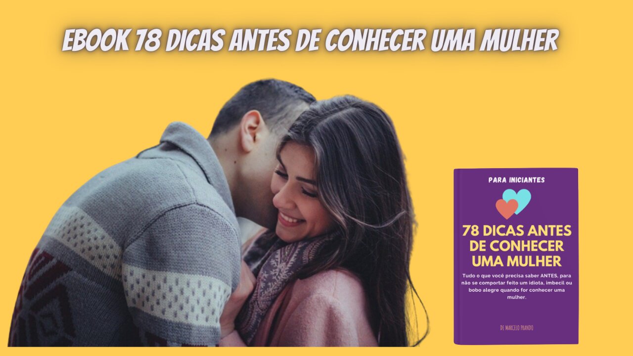 78 Dicas Antes de Conhecer Uma Mulher