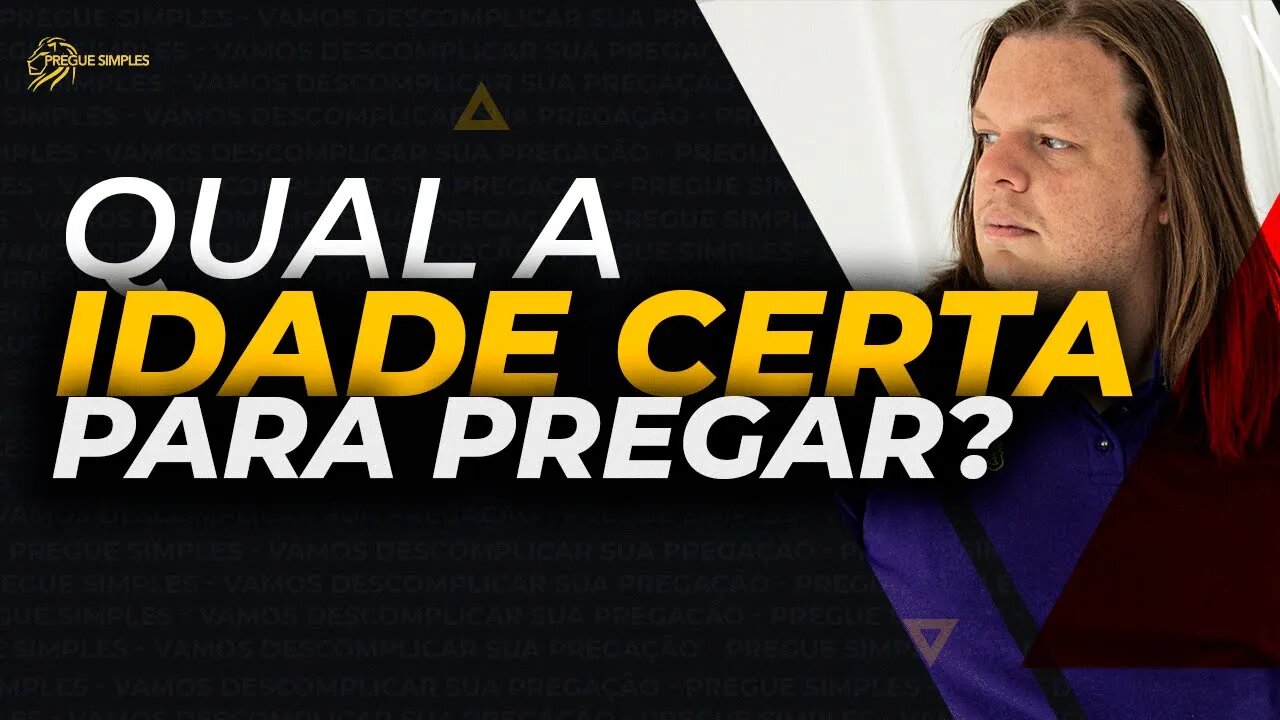 Pouca Idade ou Muita Idade, tem problema para pregar? | Pregue Simples - Lucas Herculiani