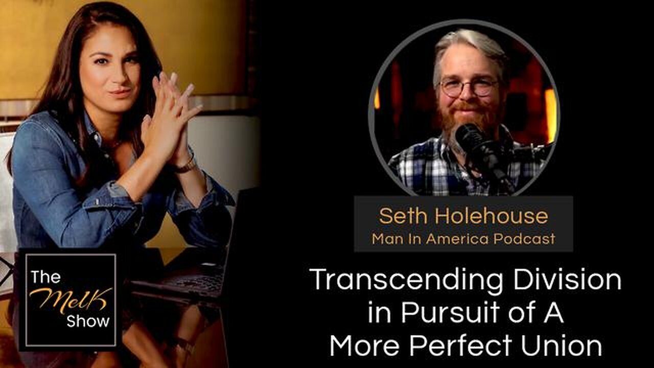 MEL K & SETH HOLEHOUSE | TRANSCENDING DIVISION IN PURSUIT OF A MORE PERFECT UNION