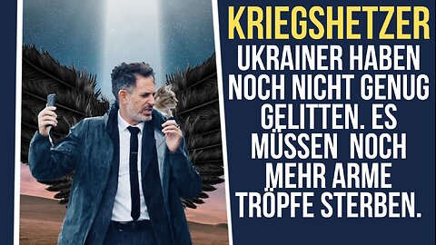 Kriegshetzer: Ukrainer haben noch nicht genug gelitten. Es müssen noch mehr arme Tröpfe sterben.