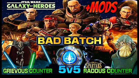[5v5] GRIEVOUS & RADDUS COUNTER w/BAD BATCH +MODS - SWGOH