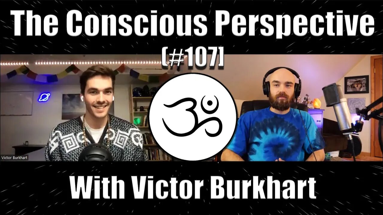 The Conscious Perspective [#107] with Victor Burkhart (Pursuit of Spirit)