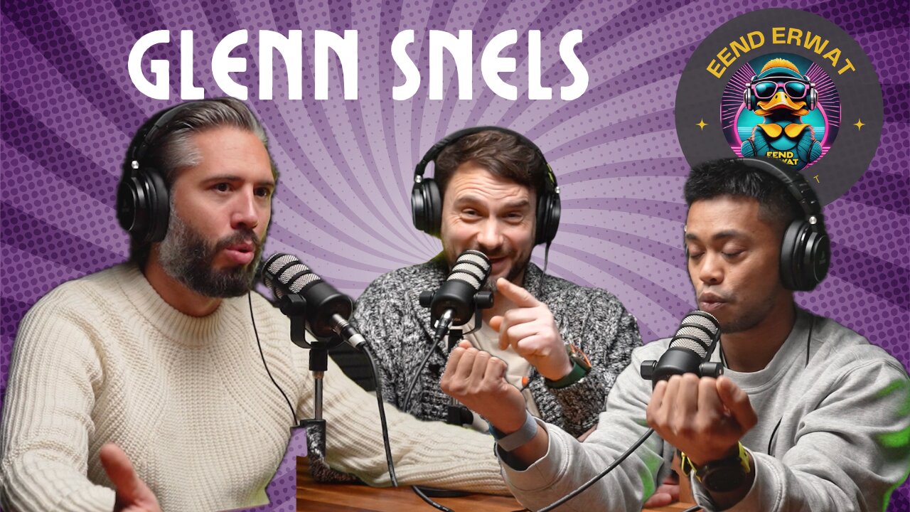 Eend Erwat Podcast #9 Glenn Snels "Op de hustle sinds zijn 12"