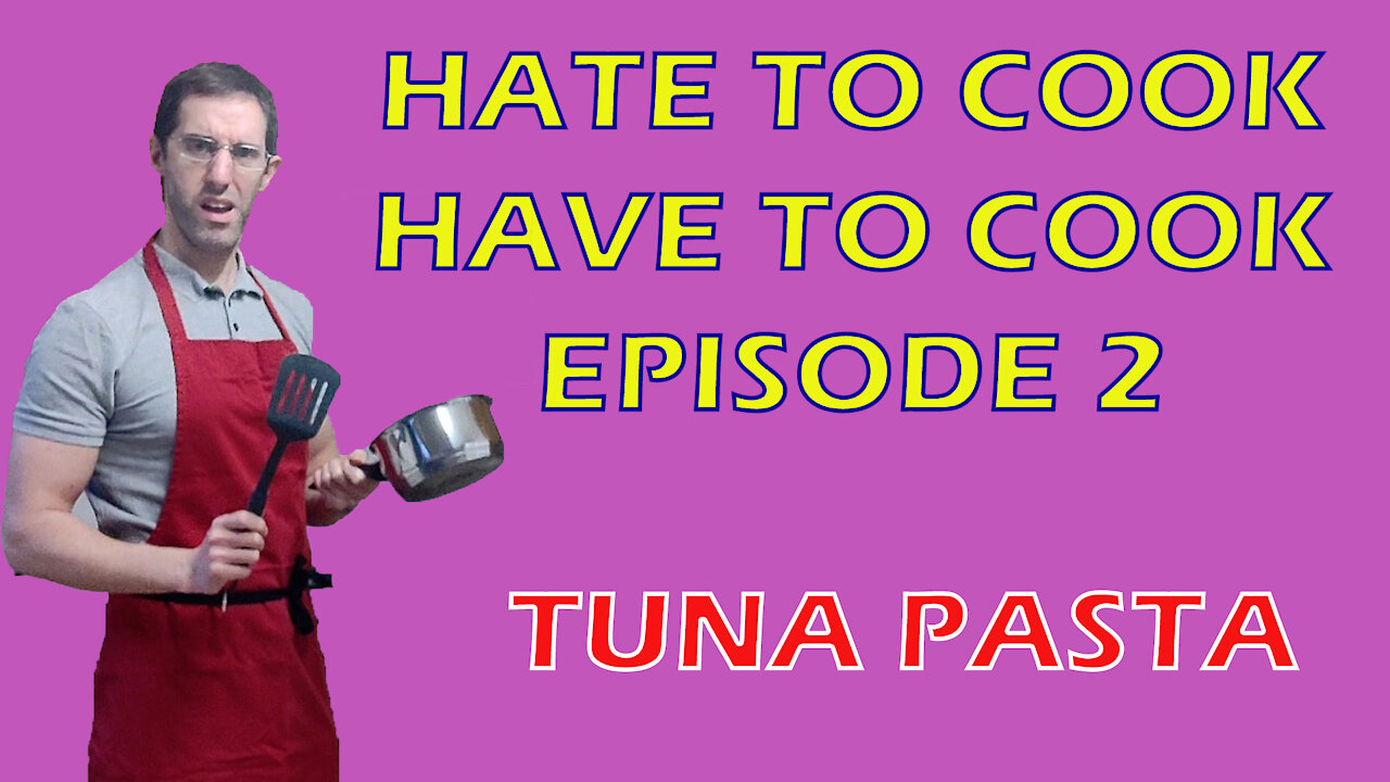 Hate to Cook, Have to Cook | Episode 2 | Tuna Pasta