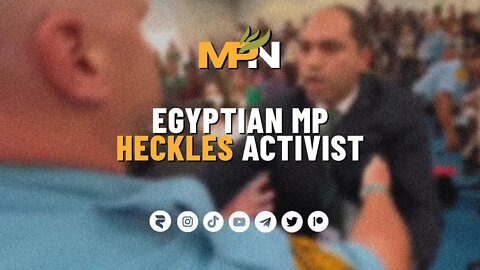 Egyptian MP Heckles Activist