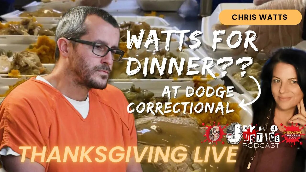 Chris Watts Thanksgiving Dinner in Dodge Correctional