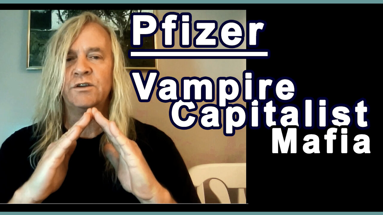 Pfizer - Vampire Capitalist Mafia.