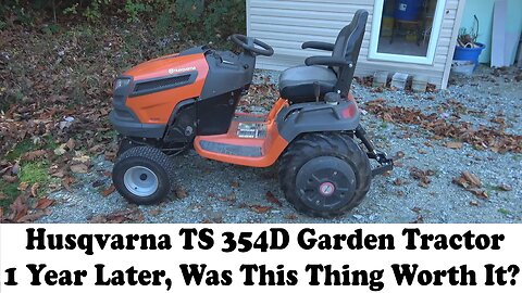 Husqvarna TS 354D, 1 Year Later. Was This Top Of The Line Garden Tractor Worth It?