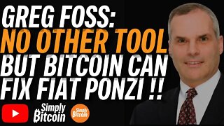 GREG FOSS: Why Bitcoin Is The Solution?!
